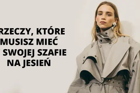 Modne trendy na jesień – 5 elementów, które musisz mieć w szafie