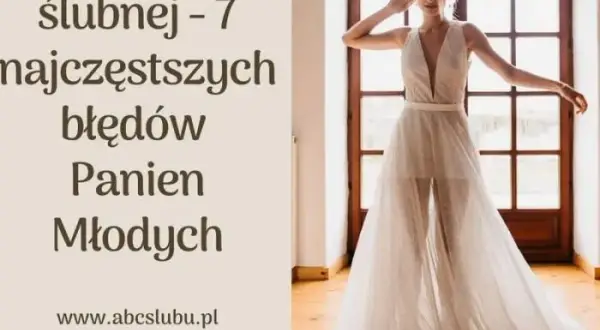 Jak wybrać suknię ślubną, by nie popełnić błędów w wyborze?